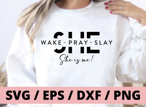 Download She Wake Pray Slay, She is Me Svg PNG - Premium Resources